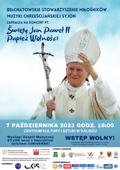 Koncert ,,Święty Jan Paweł II - Papież Wolności'' - Kalisz 2023