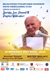 Koncert pt. ,,Święty Jan Paweł II - Papież Wolności’’ - Radomsko 2023
