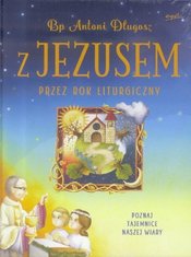 Książka Bp. Antoniego Długosza „Z Jezusem przez cały rok liturgiczny.