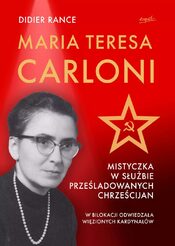 Didler Rance, Maria Teresa Carloni Mistyczka w służbie prześladowanych chrześcijan